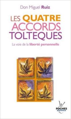 Les quatre accords Toltèques : La voie de la liberté personnelle Don Miguel Ruiz (Auteur), Olivier Clerc (Traduction), Magnétiseur Isère